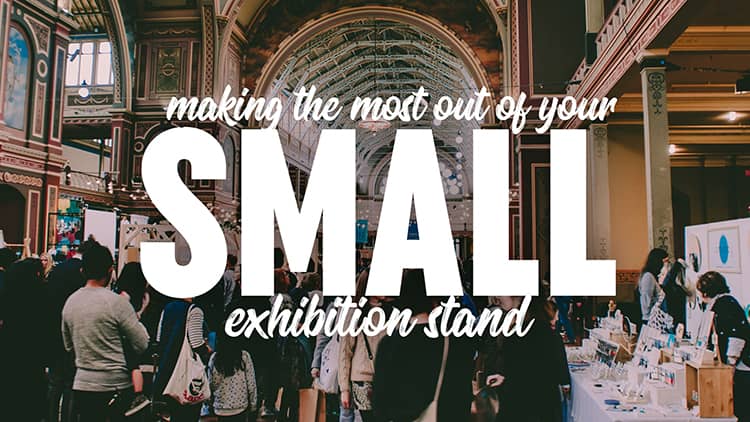 Ten ideas to make the most of your small exhibition stand