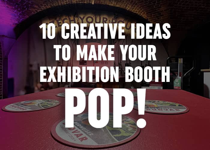 10 Creative Ideas To Make Your Exhibition Booth Pop!