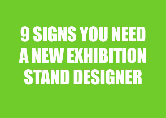 9 signs you need a new exhibition stand designer