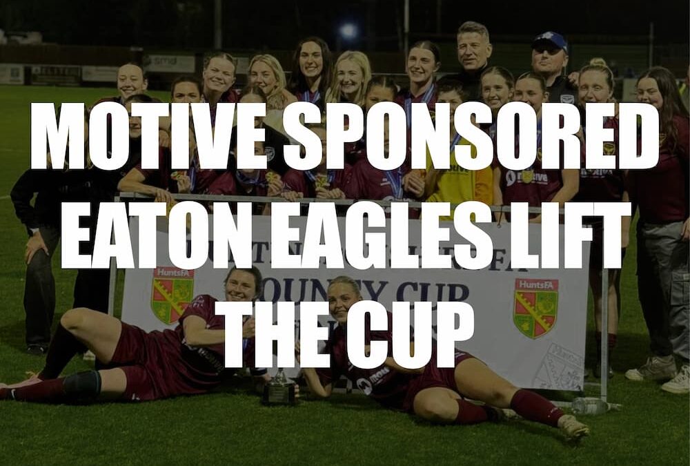 Eaton Eagles lift the Hunts FA Women’s Senior Cup