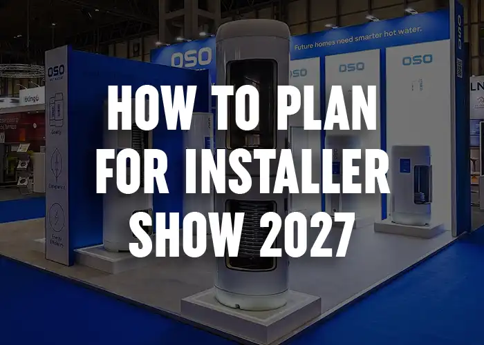 InstallerSHOW: our hot takes from 2026 and how to plan for InstallerSHOW 2027